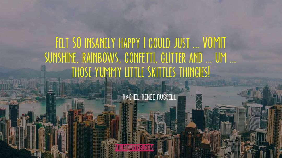 Rachel Renee Russell Quotes: Felt SO insanely happy I