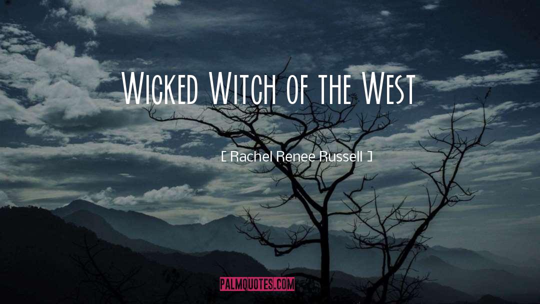 Rachel Renee Russell Quotes: Wicked Witch of the West