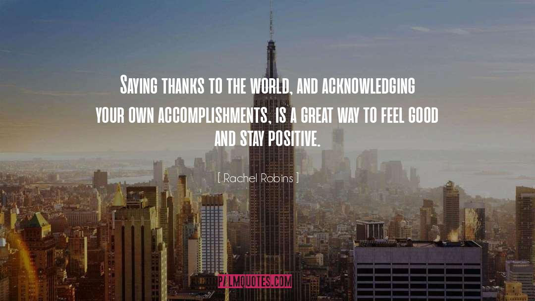 Rachel Robins Quotes: Saying thanks to the world,