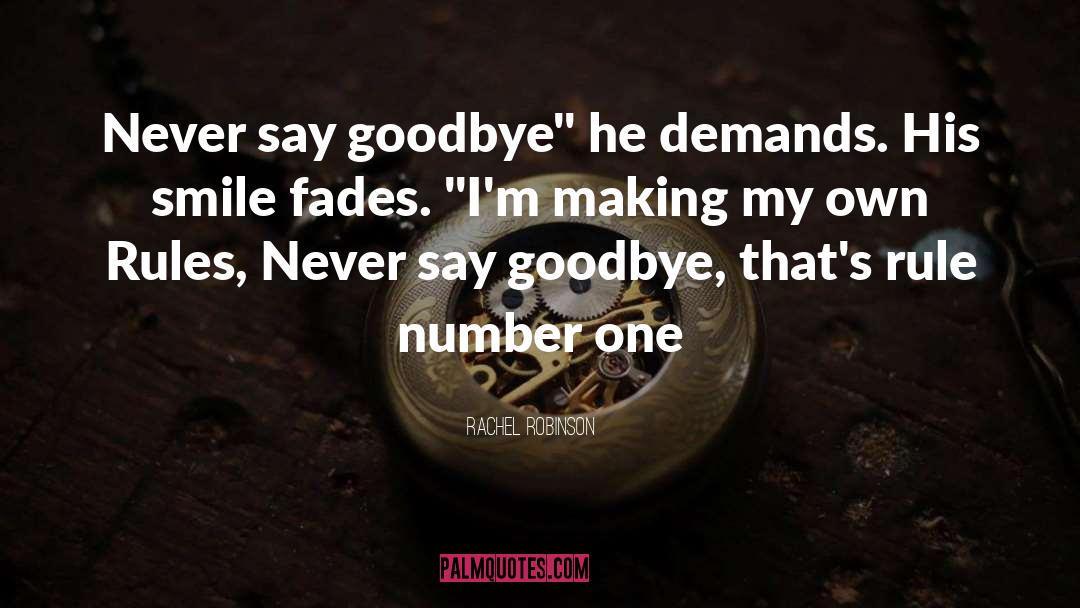 Rachel Robinson Quotes: Never say goodbye