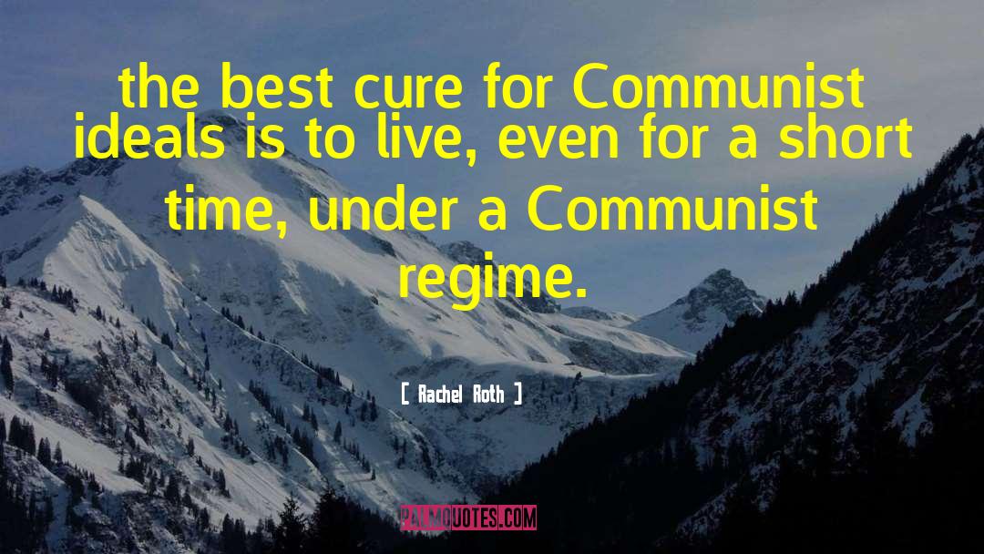 Rachel Roth Quotes: the best cure for Communist