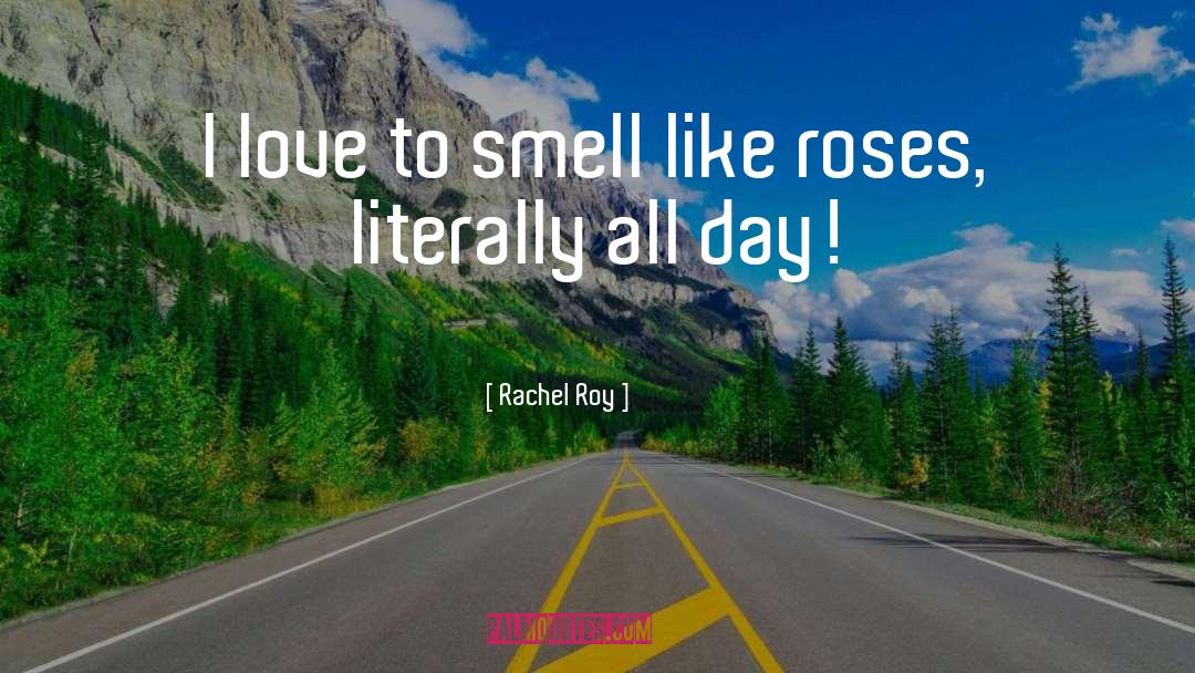 Rachel Roy Quotes: I love to smell like