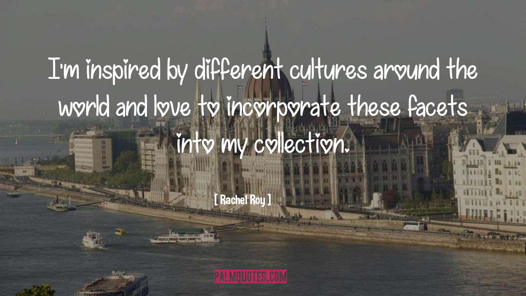 Rachel Roy Quotes: I'm inspired by different cultures