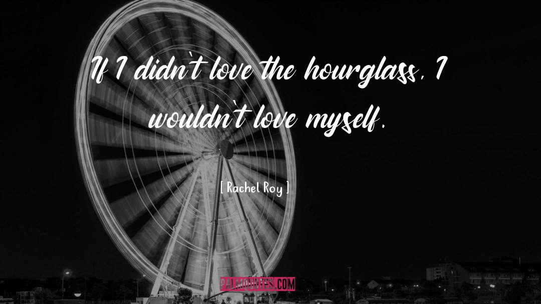 Rachel Roy Quotes: If I didn't love the