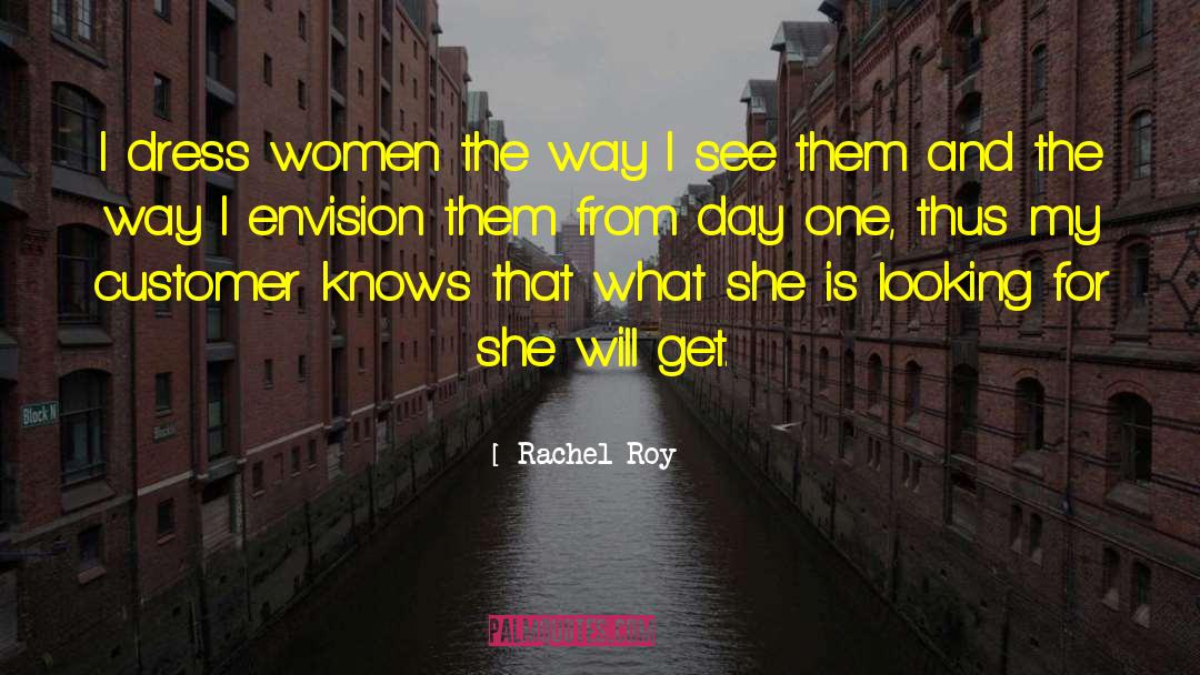 Rachel Roy Quotes: I dress women the way