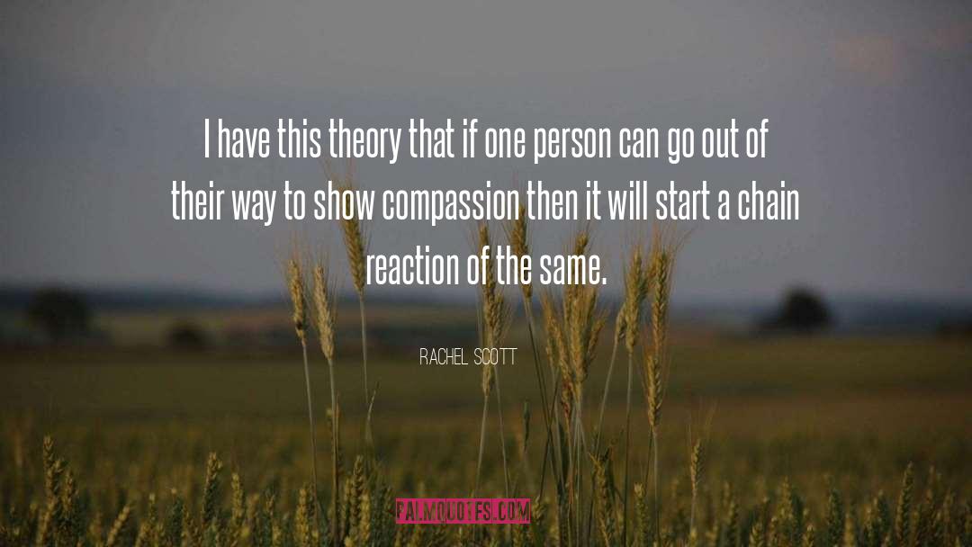 Rachel Scott Quotes: I have this theory that