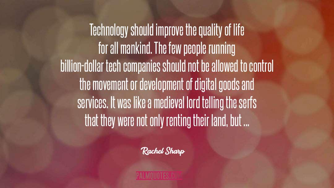 Rachel Sharp Quotes: Technology should improve the quality