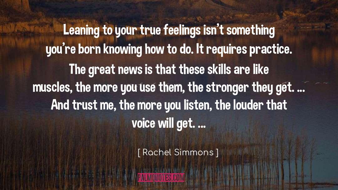 Rachel Simmons Quotes: Leaning to your true feelings