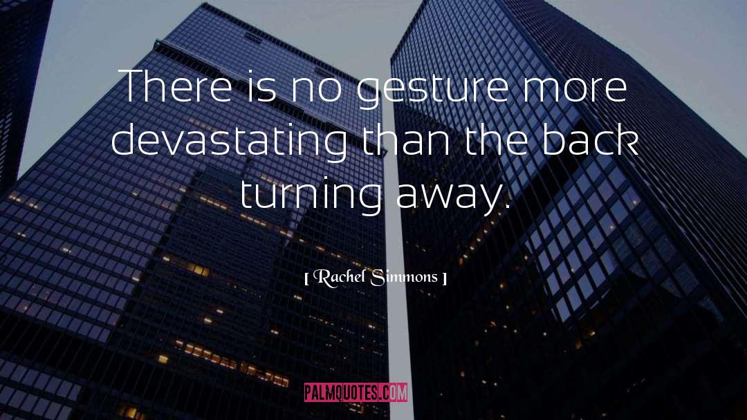 Rachel Simmons Quotes: There is no gesture more