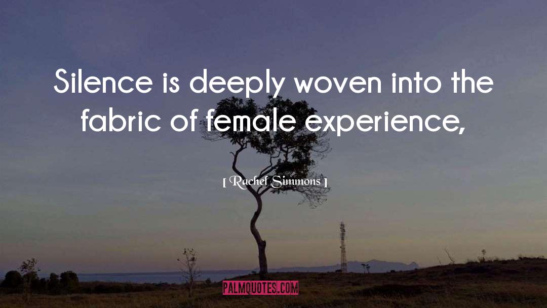 Rachel Simmons Quotes: Silence is deeply woven into