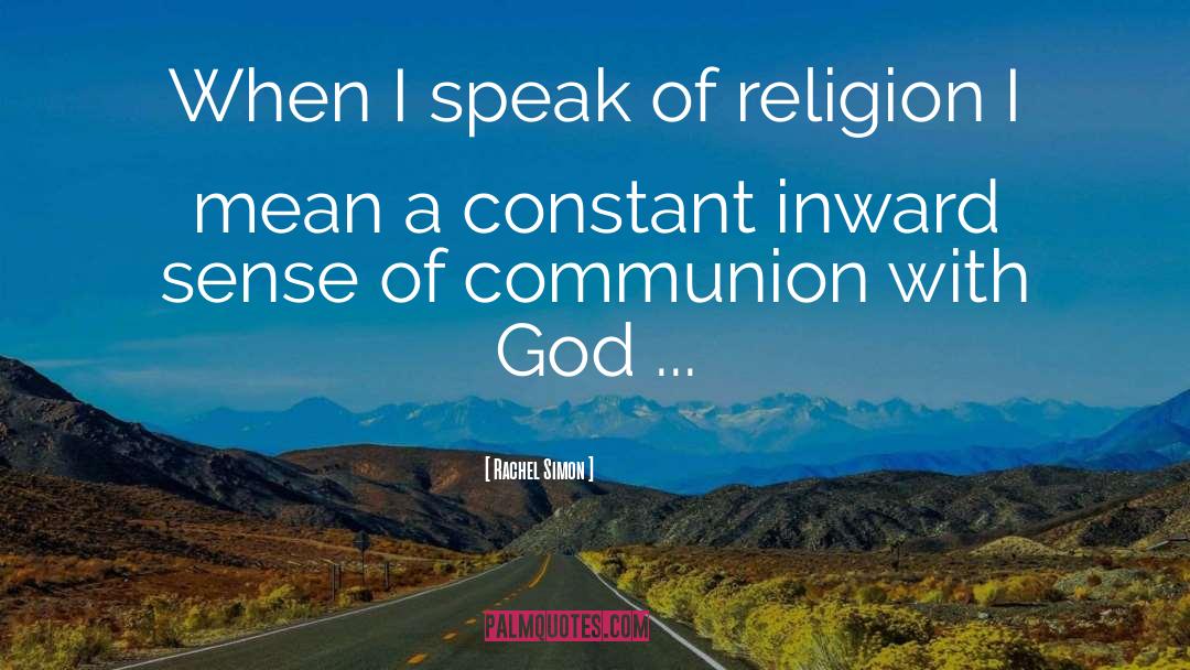 Rachel Simon Quotes: When I speak of religion