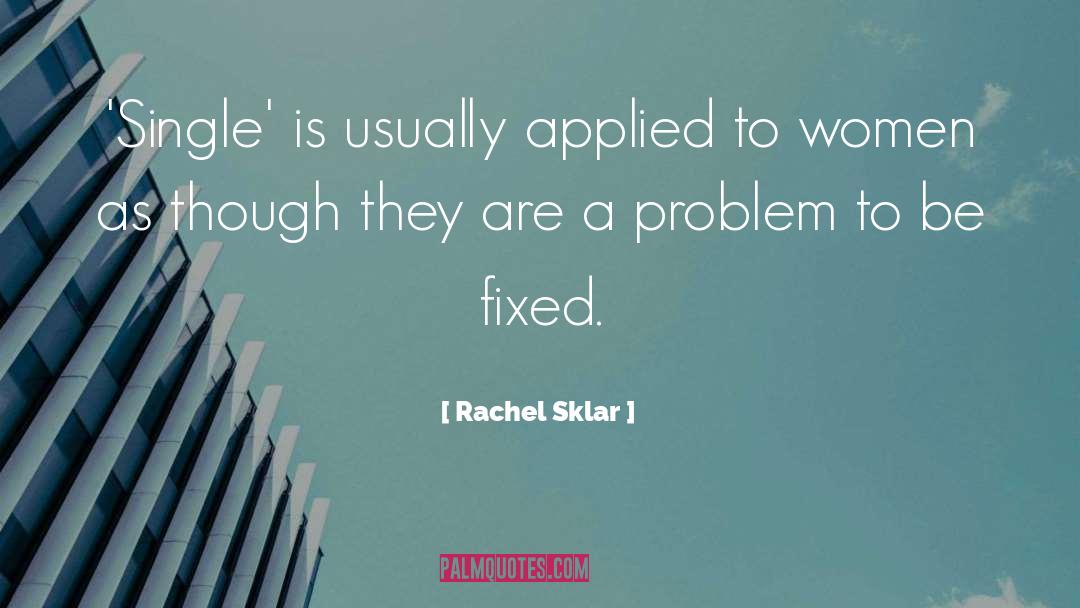 Rachel Sklar Quotes: 'Single' is usually applied to