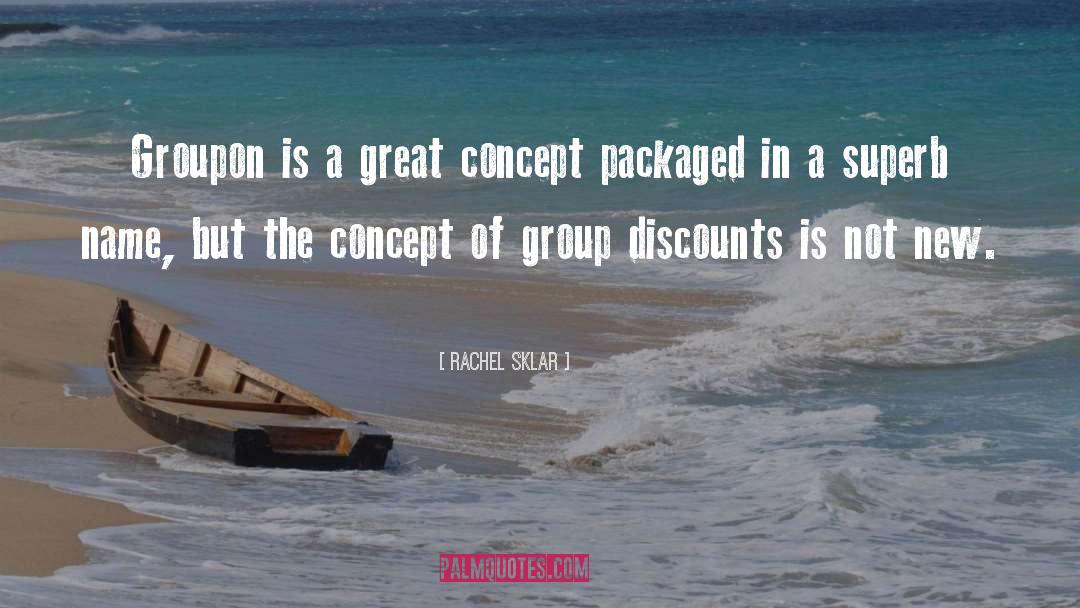 Rachel Sklar Quotes: Groupon is a great concept