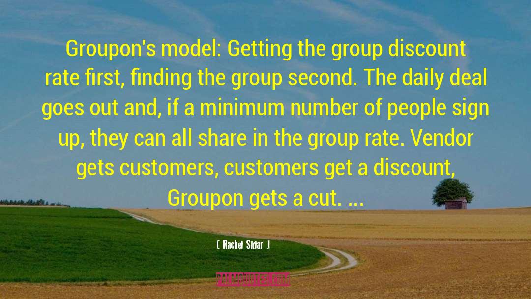 Rachel Sklar Quotes: Groupon's model: Getting the group