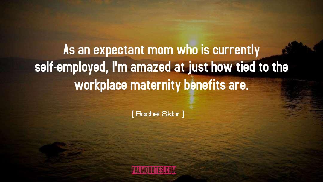 Rachel Sklar Quotes: As an expectant mom who