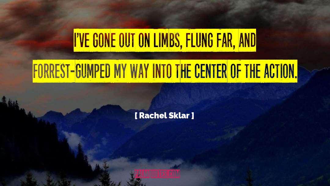Rachel Sklar Quotes: I've gone out on limbs,