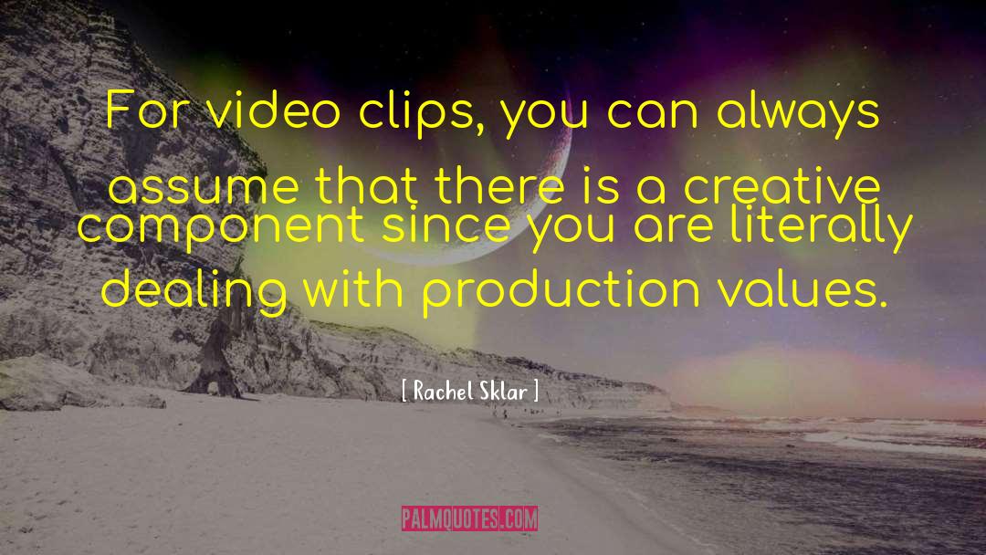 Rachel Sklar Quotes: For video clips, you can