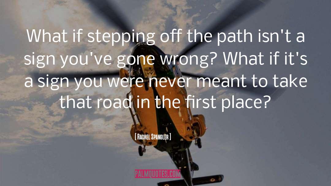 Rachel Spangler Quotes: What if stepping off the