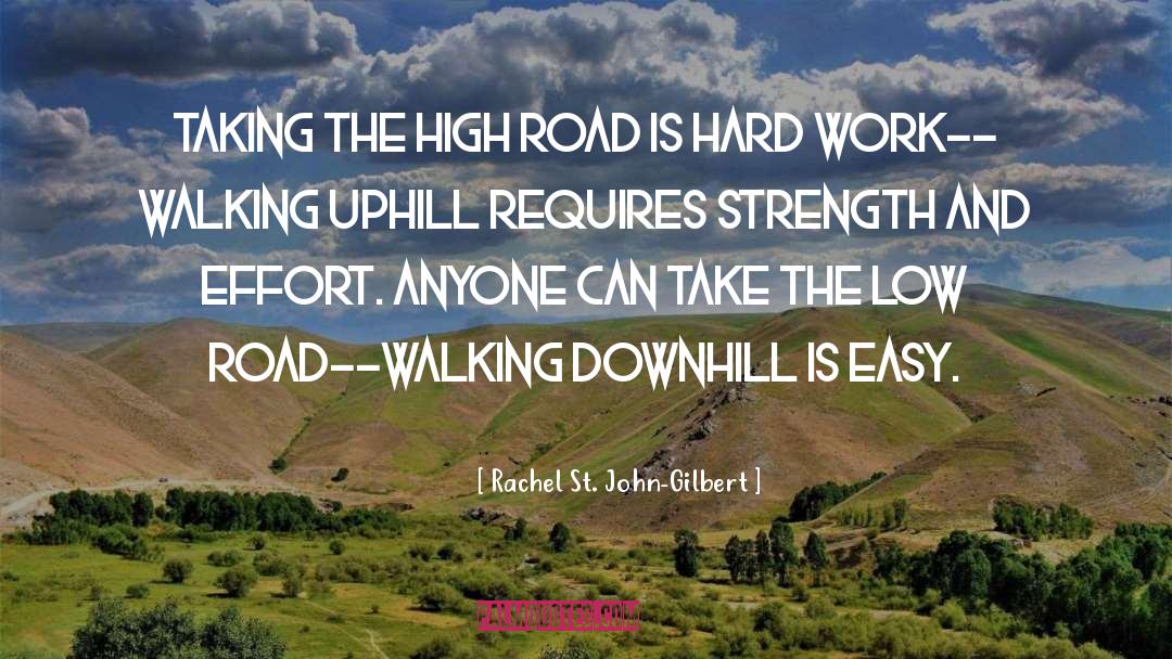 Rachel St. John-Gilbert Quotes: Taking the high road is