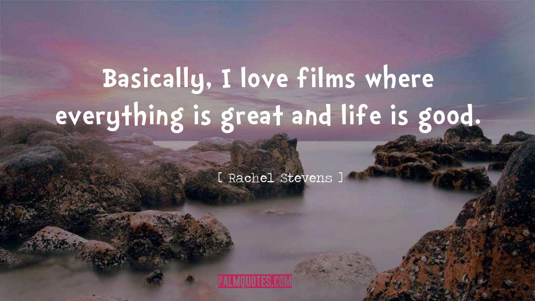 Rachel Stevens Quotes: Basically, I love films where