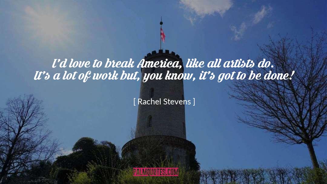 Rachel Stevens Quotes: I'd love to break America,