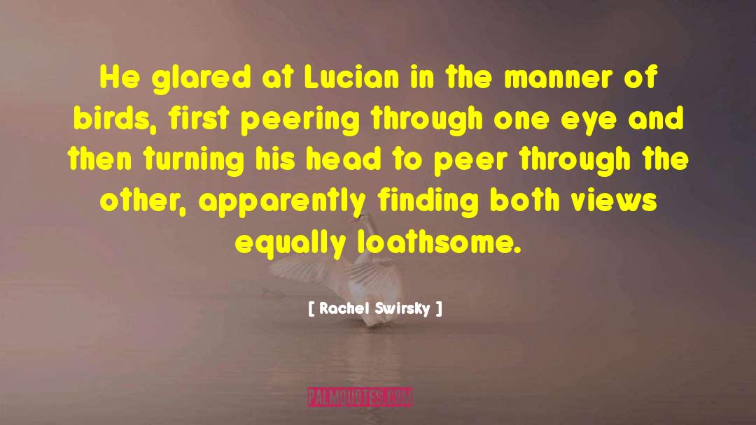 Rachel Swirsky Quotes: He glared at Lucian in