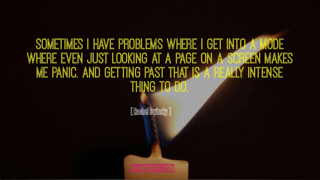 Rachel Swirsky Quotes: Sometimes I have problems where