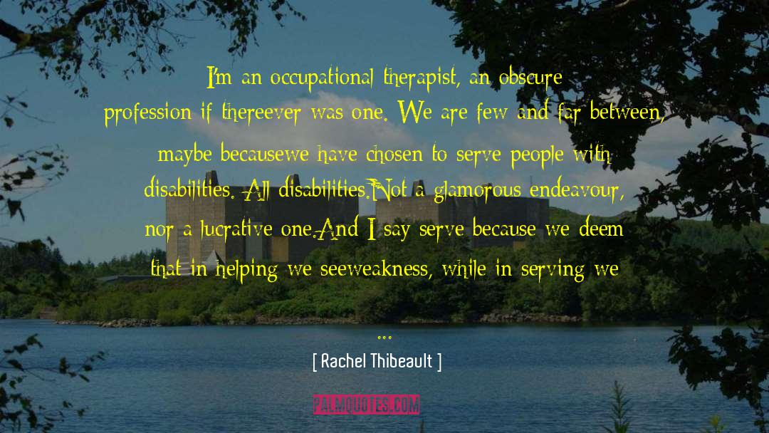 Rachel Thibeault Quotes: I'm an occupational therapist, an