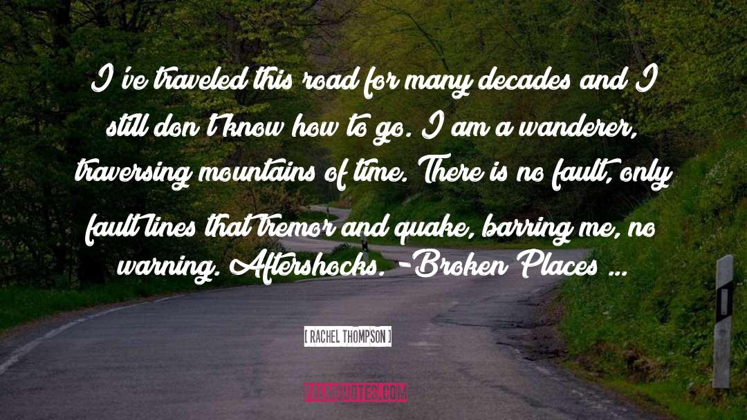 Rachel Thompson Quotes: I've traveled this road for