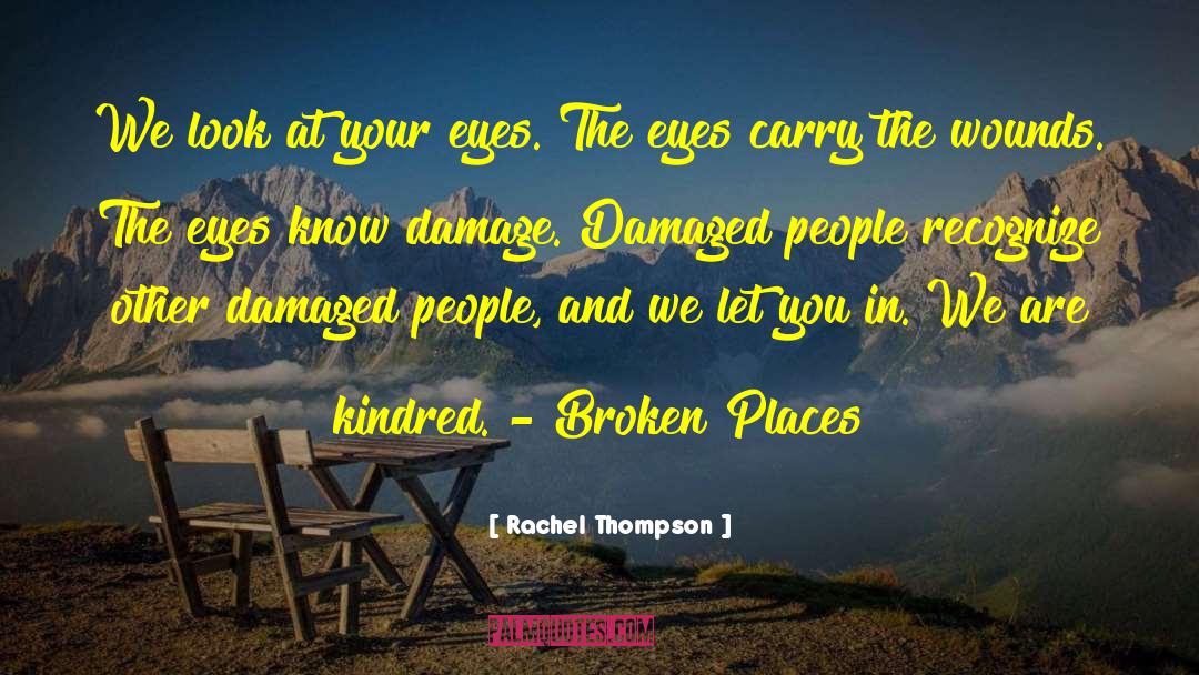 Rachel Thompson Quotes: We look at your eyes.