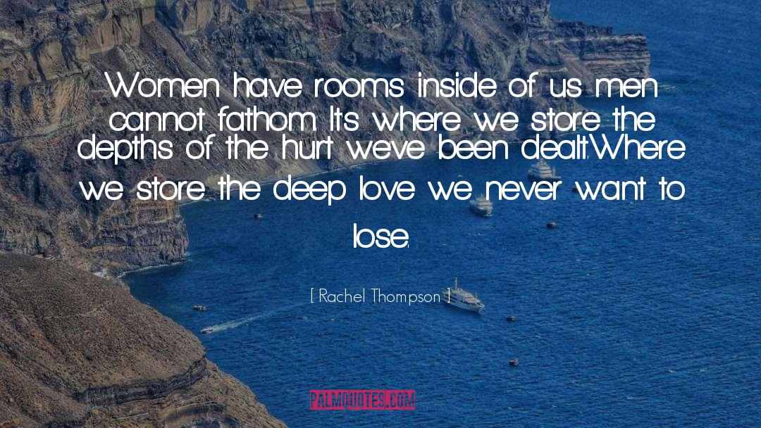 Rachel Thompson Quotes: Women have rooms inside of