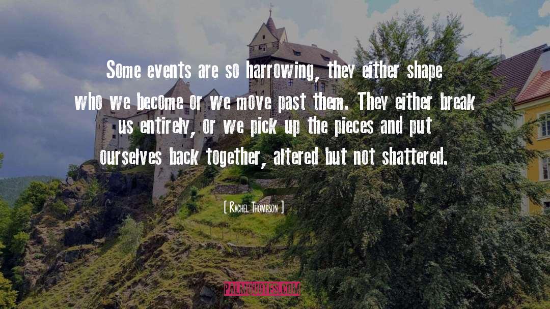 Rachel Thompson Quotes: Some events are so harrowing,