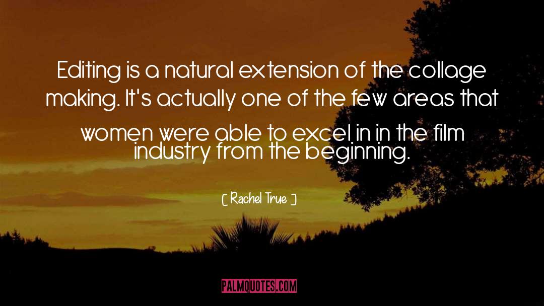 Rachel True Quotes: Editing is a natural extension