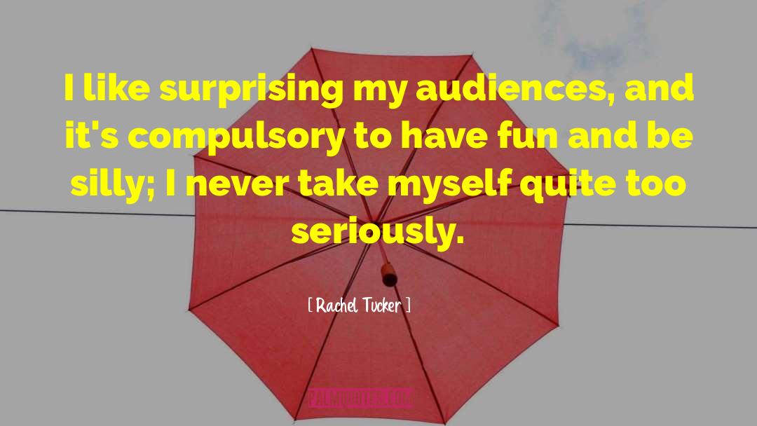 Rachel Tucker Quotes: I like surprising my audiences,