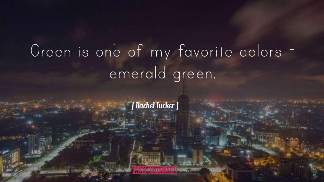 Rachel Tucker Quotes: Green is one of my