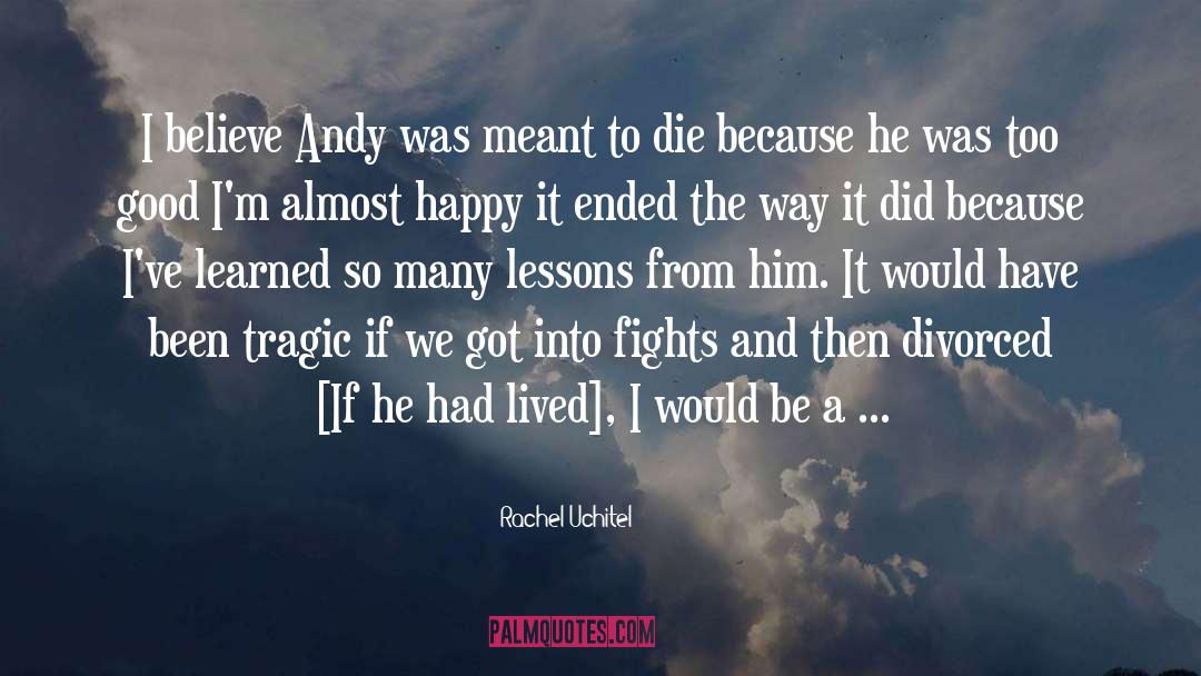 Rachel Uchitel Quotes: I believe Andy was meant