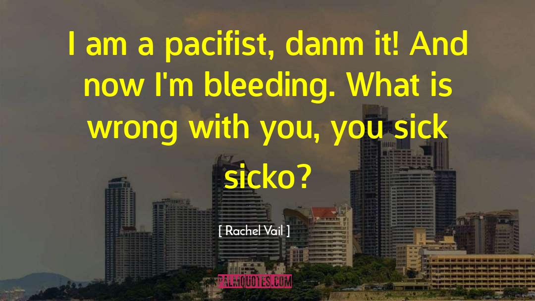 Rachel Vail Quotes: I am a pacifist, danm