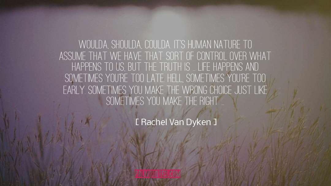 Rachel Van Dyken Quotes: Woulda, shoulda, coulda. It's human