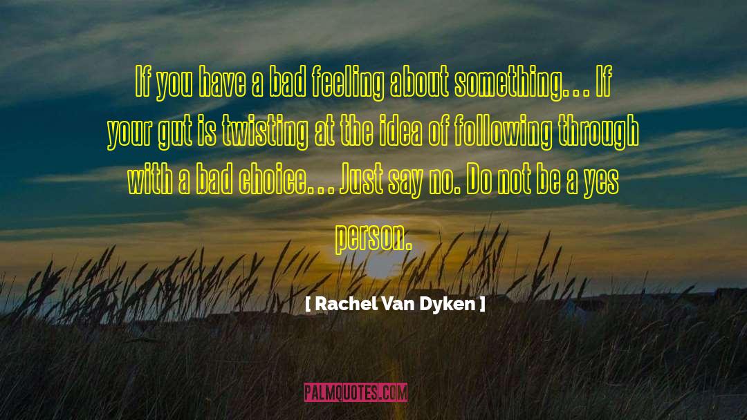 Rachel Van Dyken Quotes: If you have a bad