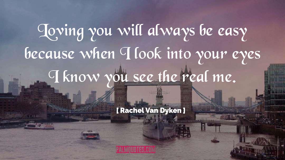 Rachel Van Dyken Quotes: Loving you will always be