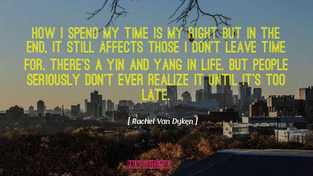 Rachel Van Dyken Quotes: How I spend my time