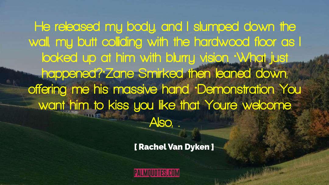 Rachel Van Dyken Quotes: He released my body, and