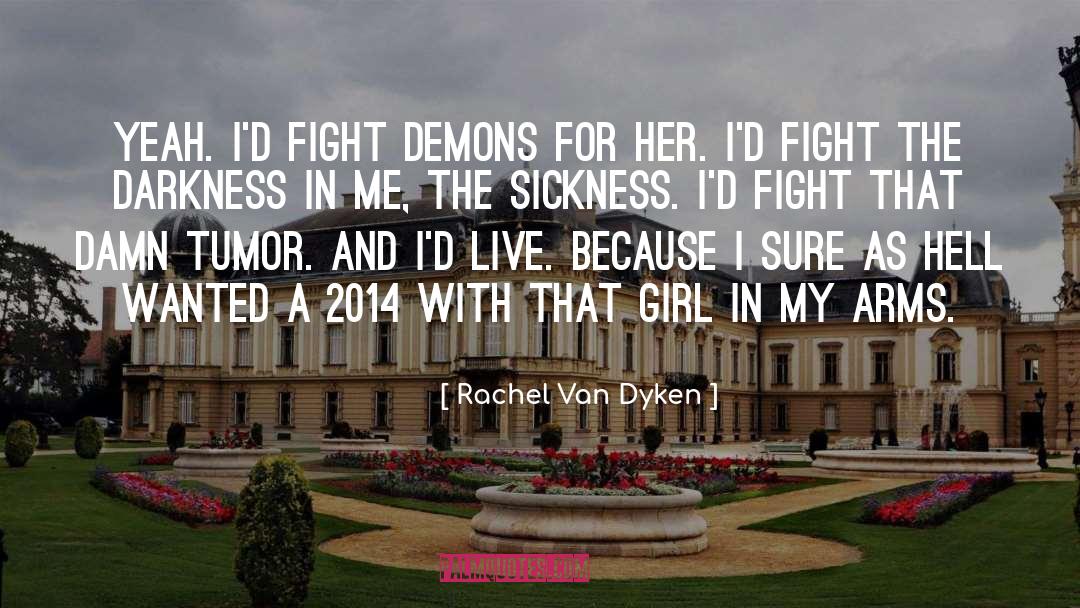 Rachel Van Dyken Quotes: Yeah. I'd fight demons for