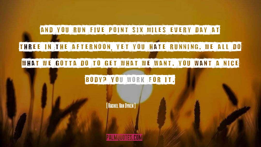 Rachel Van Dyken Quotes: And you run five point