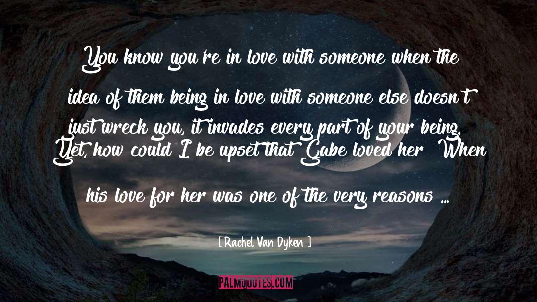 Rachel Van Dyken Quotes: You know you're in love