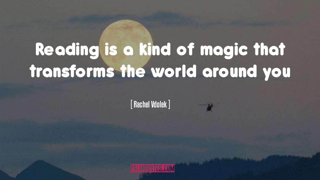 Rachel Vdolek Quotes: Reading is a kind of