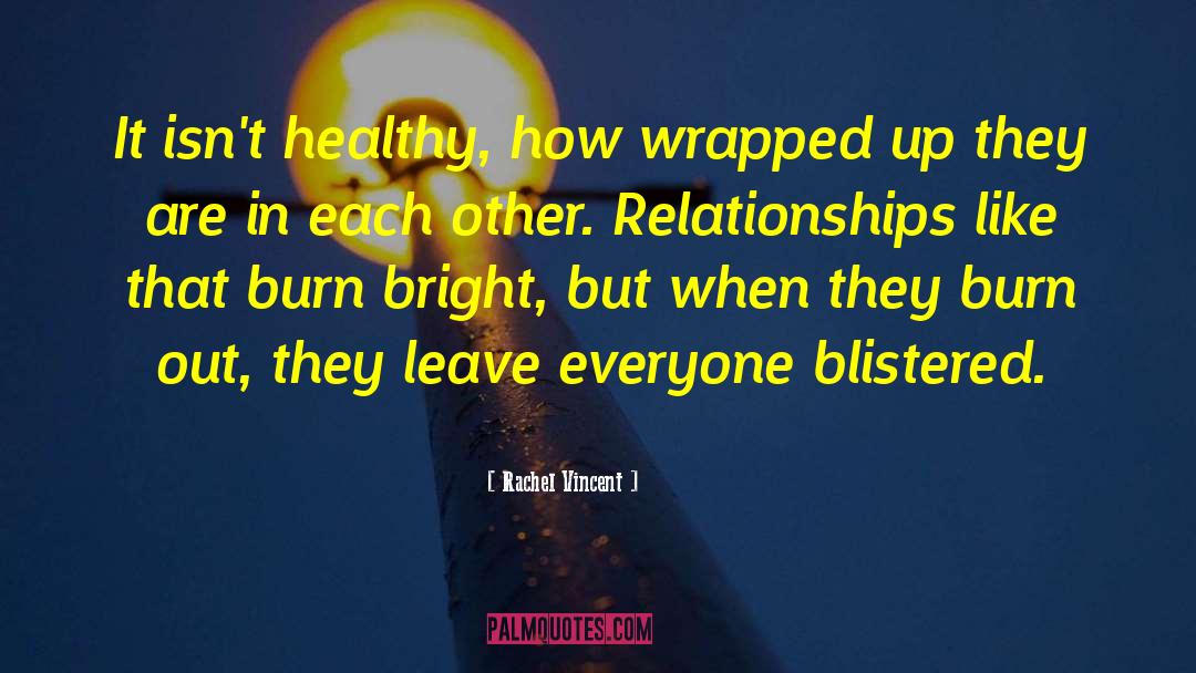 Rachel Vincent Quotes: It isn't healthy, how wrapped