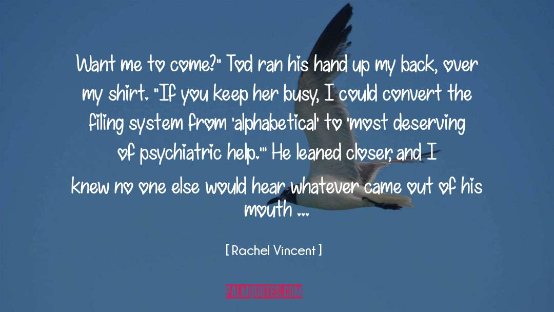 Rachel Vincent Quotes: Want me to come?