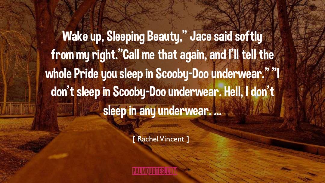 Rachel Vincent Quotes: Wake up, Sleeping Beauty,