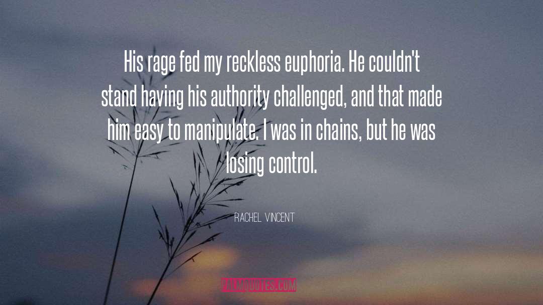 Rachel Vincent Quotes: His rage fed my reckless